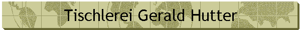 Tischlerei Gerald Hutter